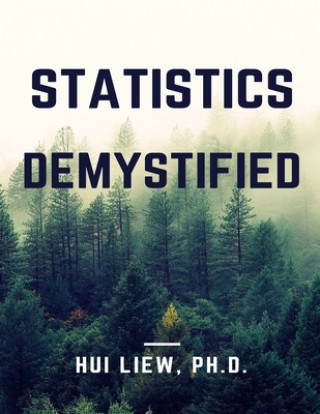Knjiga Statistics Demystified Hui Liew Ph. D.