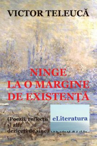 Książka Ninge La O Margine de Existenta: Poezii, Reflectii Si Alte Deziceri de Sine Victor Teleuca