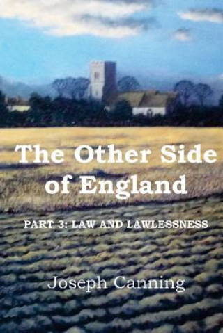 Kniha The Other Side of England: Part 3: Law and Lawlessness Joseph Canning