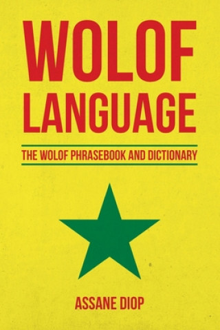 Kniha Wolof Language: The Wolof Phrasebook and Dictionary Assane Diop