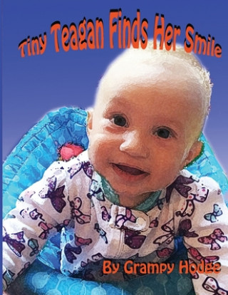 Knjiga Tiny Teagan Finds Her Smile Lance Yale Hodgdon