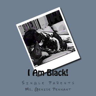 Kniha I Am Black!: Single Parents Genise a. Pennant