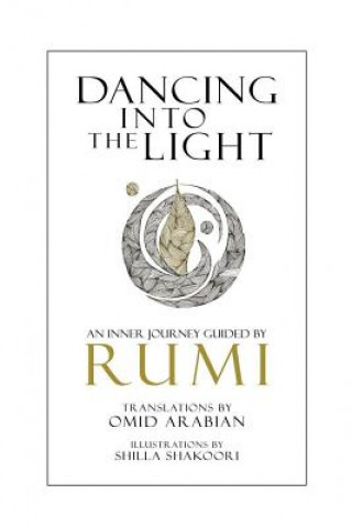 Książka Dancing Into The Light: An Inner Journey Guided By Rumi Omid Arabian