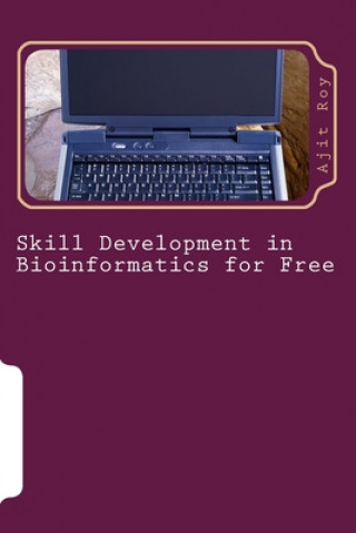 Kniha Skill Development in Bioinformatics for Free Ajit Kumar Roy