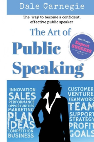 Knjiga The Art of Public Speaking: The best way to become a confident, effective public speaker. J. Berg Esenwein