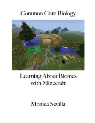 Книга Common Core Biology: Learning about Biomes with Minecraft Workbook Monica Sevilla