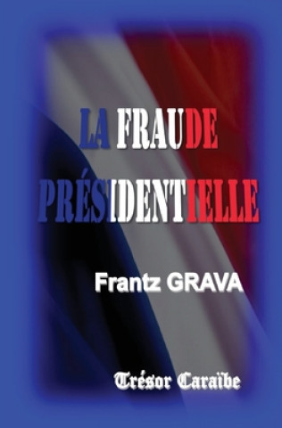 Carte La Fraude Presidentielle Frantz Grava