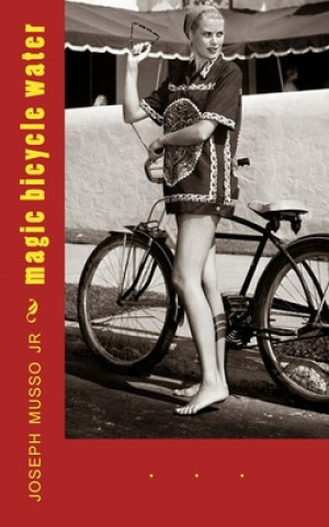 Knjiga magic bicycle water Joseph Musso Jr