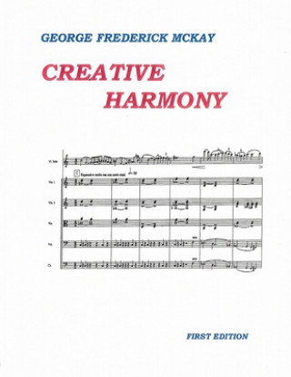 Knjiga Creative Harmony: A Project Method for Advanced Study Frederick Leslie McKay
