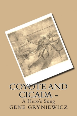 Knjiga Coyote And Cicada -: A Hero's Smile Gene Gryniewicz