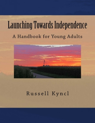 Knjiga Launching Towards Independence: A Handbook for Young Adults Russell G. Kyncl