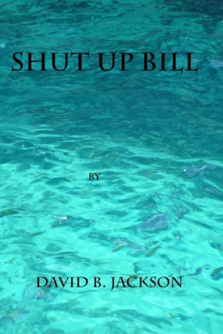 Knjiga Shut Up Bill David B. Jackson