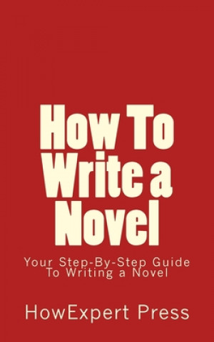 Książka How To Write a Novel: Your Step-By-Step Guide To Writing a Novel Jennifer-Crystal Johnson