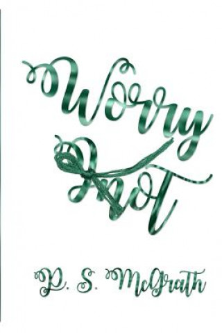 Knjiga Worry Knot P. S. McGrath