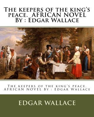 Książka The keepers of the king's peace. AFRICAN NOVEL By: Edgar Wallace Edgar Wallace