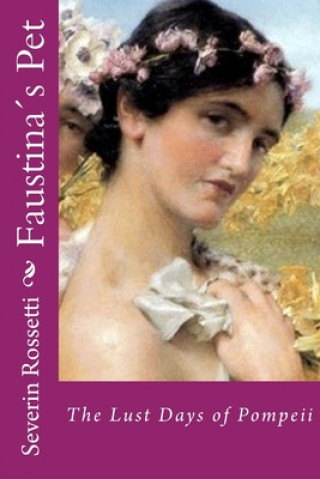Carte Faustina's Pet: The Lust Days of Pompeii Severin Rossetti