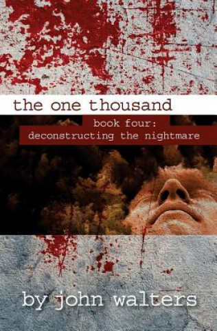 Kniha The One Thousand: Book Four: Deconstructing the Nightmare John Walters