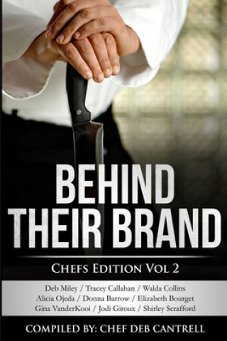 Kniha Behind Their Brand: Chef Edition Vol 2 Deb Miley