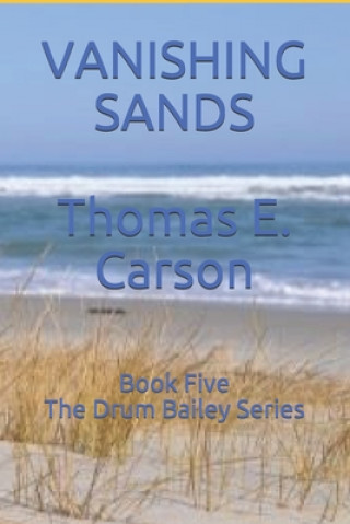 Knjiga Vanishing Sands: Book 5 - The Drum Bailey Series Thomas E. Carson
