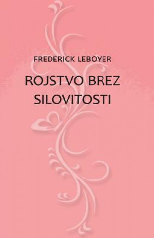 Kniha Rojstvo Brez Silovitosti Frederick Leboyer