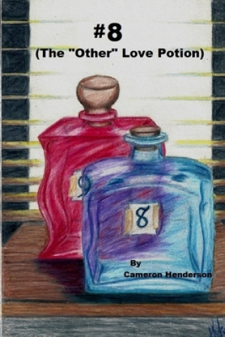 Knjiga #8 (The "Other" Love Potion) Cameron C. Henderson