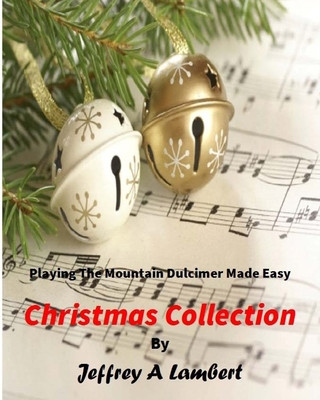 Carte Playing the Mountain Dulcimer Made Easy Christmas Collection Jeffrey a. Lambert