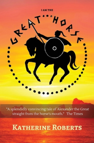 Carte I am the Great Horse Katherine Roberts