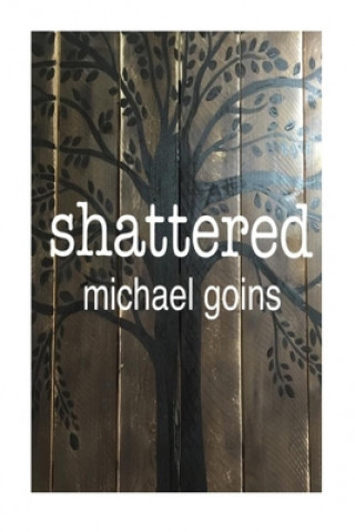 Knjiga Shattered Michael Goins