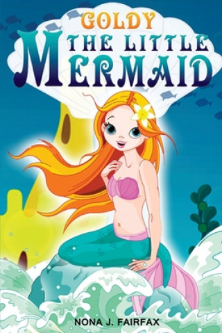 Book Goldy The Little Mermaid Book 1: Children's Books, Kids Books, Bedtime Stories For Kids, Kids Fantasy Book Nona J. Fairfax