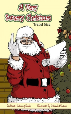 Kniha A Very Sweary Christmas Adult Coloring Book Travel Size: A Travel Size Coloring Book For Adults With Funny and Mature Holiday Scenes, Patterns, and Sw Zenmaster Coloring Books
