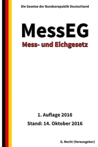 Kniha Mess- und Eichgesetz - MessEG, 1. Auflage 2016 G. Recht