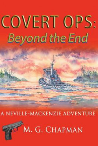 Kniha Covert Ops: Beyond the End: A Neville-Mackenzie Adventure M. G. Chapman