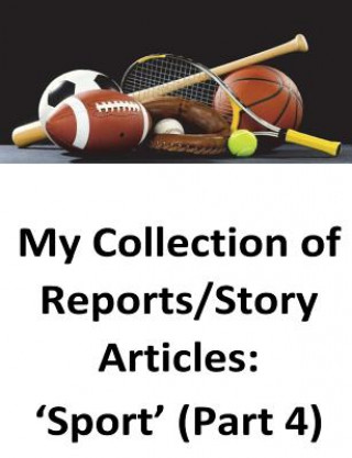 Kniha My Collection of Reports/Story Articles: 'Sport' (Part 4) Brendan Francis O'Halloran