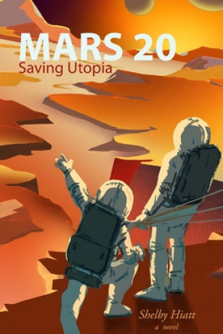 Knjiga Mars 20: Saving Utopia Shelby Hiatt