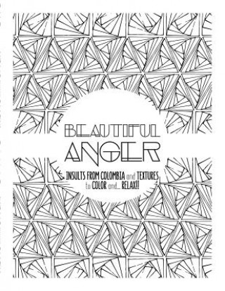 Kniha Beautiful Anger: Adult coloring book with textures and insults from Colombia Moli