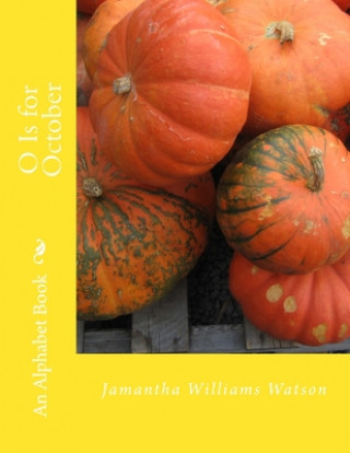 Knjiga O Is for October: An Alphabet Book Jamantha Williams Watson