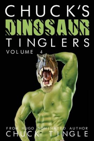 Könyv Chuck's Dinosaur Tinglers: Volume 4 Chuck Tingle