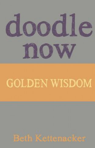 Carte Doodle Now: Golden Wisdom Beth Kettenacker