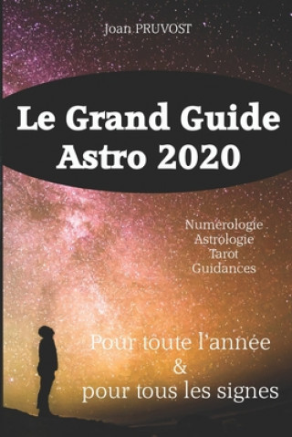 Carte Le Grand Guide Astro 2020: o? va le monde ? Joan Pruvost