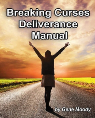 Carte Breaking Curses Deliverance Manual Gene B. Moody