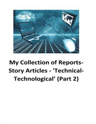 Carte My Collection of Reports-Story Articles: 'Technical-Technological' (Part 2) Brendan Francis O'Halloran