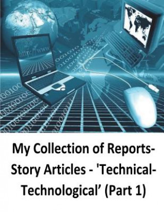 Kniha My Collection of Reports-Story Articles: 'Technical-Technological' (Part 1) Brendan Francis O'Halloran