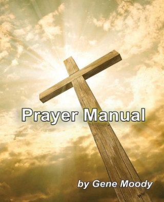 Könyv Prayer Manual Gene B. Moody