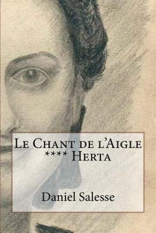 Knjiga Le Chant de l'Aigle: **** Herta Daniel Salesse