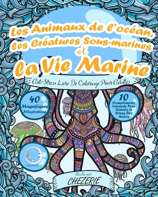 Könyv ANTI-STRESS Livre De Coloriage Pour Adultes: Les Animaux De L'océan, Les Créatures Sous-Marines Et La Vie Marine Relaxation4 Me