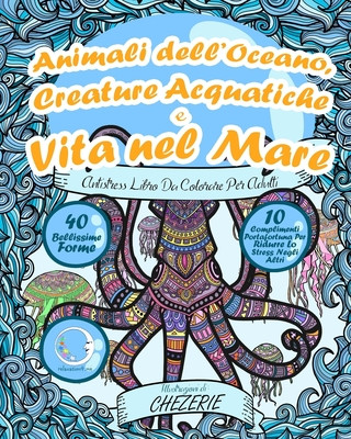 Книга ANTISTRESS Libro Da Colorare Per Adulti: Animali dell'Oceano, Creature Acquatiche e Vita nel Mare Relaxation4 Me