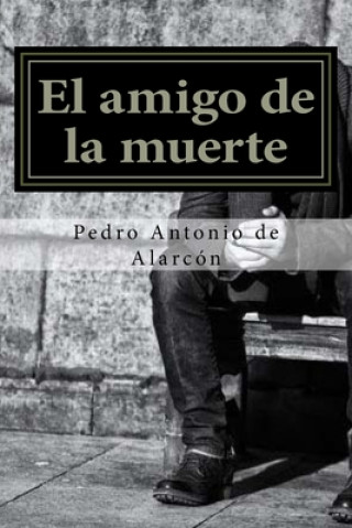 Kniha amigo de la muerte (Spanish Edition) Pedro Antonio de Alarcon