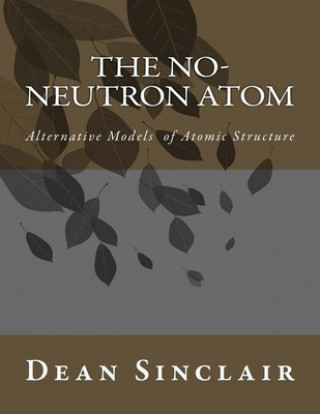 Libro The NO-Neutron Atom Dean Leroy Sinclair Phd