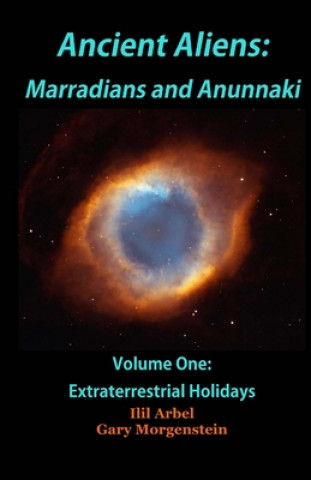 Kniha Ancient Aliens: Marradians and Anunnaki: Volume One: Extraterrestrial Holidays Gary Morgenstein