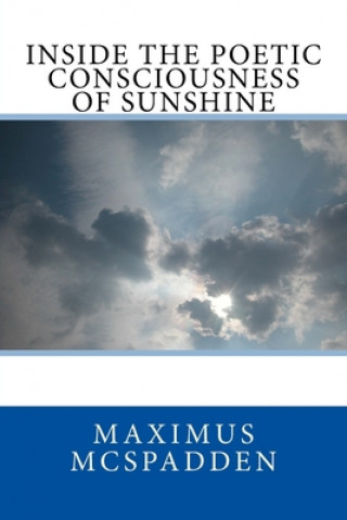 Knjiga Inside the Poetic Consciousness of Sunshine Maximus McSpadden